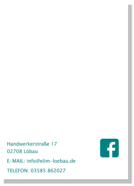Handwerkerstraße 17  02708 Löbau E-MAIL: info@elim-loebau.de TELEFON: 03585 862027